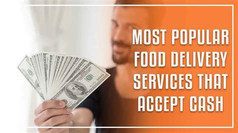 What Food Delivery Accepts Cash: A Dive into Payment Flexibility and Culinary Convenience