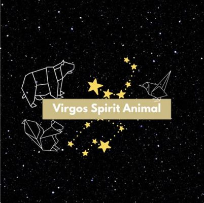 What is Virgo's Spirit Animal? Exploring the Mystical Connection Between Virgo and Their Spirit Animal